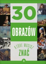 30 obrazów, które musisz znać - Izabela Winiewicz-Cybulska