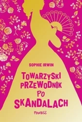 Towarzyski przewodnik po skandalach - Sophie Irwin