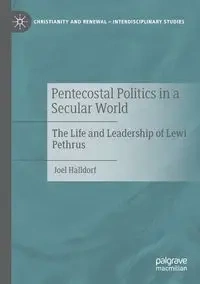 Pentecostal Politics in a Secular World - Joel Halldorf