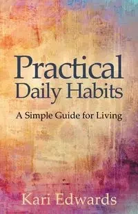Practical Daily Habits - Kari Edwards