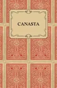 Canasta - A Quick Way to Learn this Popular New Game with Instructions for Skillful Play - Goldsmith M. A.