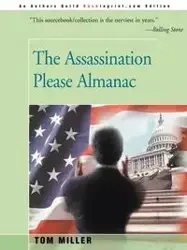 The Assassination Please Almanac - Tom Miller