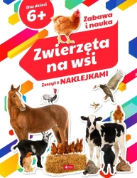 Zwierzęta na wsi. Zeszyt z naklejkami 6+ - praca zbiorowa