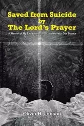 Saved from Suicide by the Lord's Prayer - Oliver H. Jobson