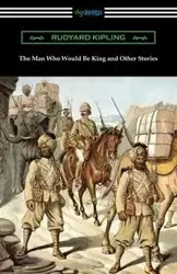 The Man Who Would Be King and Other Stories - Rudyard Kipling