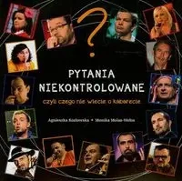 Pytania niekontrolowane, czyli czego nie wiecie o kabarecie - PRACA ZBIOROWA