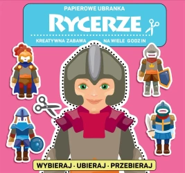 Papierowe ubranka. Rycerze - praca zbiorowa