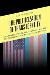 The Politicization of Trans Identity - Loren Cannon