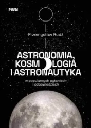 Astronomia, kosmologia i astronautyka... - Przemysław Rudź