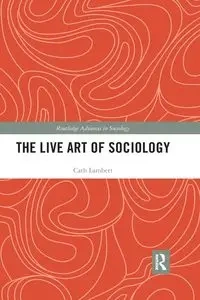 The Live Art of Sociology - Lambert Cath
