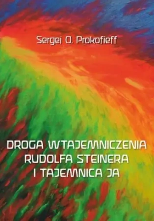 Droga wtajemniczenia Rudolfa Steinera i tajemnica - Sergej Prokofieff