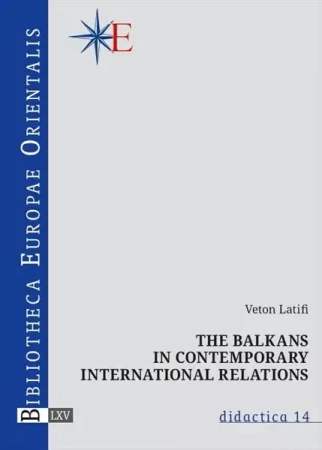 The Balkans in contemporary international relation - Veton Latifi