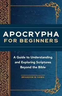 Apocrypha for Beginners - Brandon W. Hawk