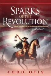 Sparks of the Revolution - Otis Todd