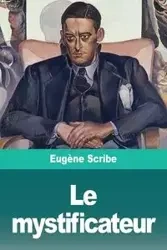 Le mystificateur - Scribe Eugène