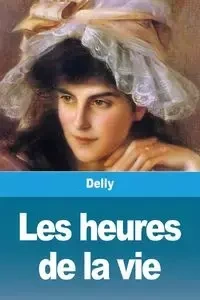 Les heures de la vie - Delly