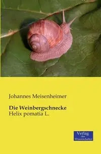 Die Weinbergschnecke - Meisenheimer Johannes
