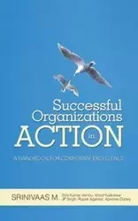 Successful Organizations in Action - M Srinivaas