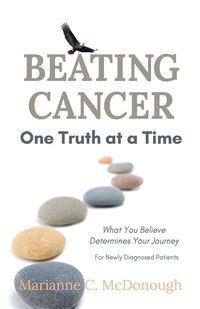 Beating Cancer One Truth at a Time - McDonough Marianne C.