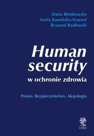 Human security w ochronie zdrowia - Daria Bieńkowska, Aneta Kamińska-Nawrot, Ryszard