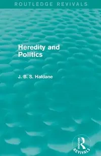 Heredity and Politics - Haldane J. B. S.