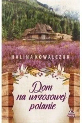 Dom na wrzosowej polanie - Halina Kowalczuk