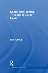 Social and Political Thought of Julius Evola - Paul Furlong