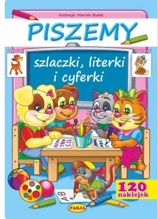 Piszemy szlaczki, literki i cyferki + 120 naklejek - praca zbiorowa