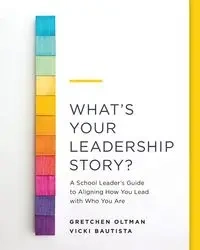 What's Your Leadership Story? - Gretchen Oltman