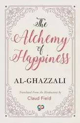 The Alchemy of Happiness - Al-Ghazzali
