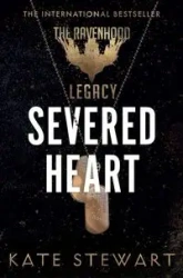 The Ravenhood Legacy Severed Heart - Stewart Kate