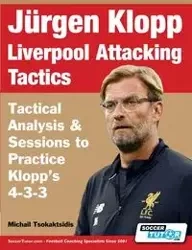 Jürgen Klopp Liverpool Attacking Tactics - Tactical Analysis and Sessions to Practice Klopp's 4-3-3 - Tsokaktsidis Michail