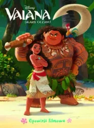 Vaiana. Skarb oceanu. Opowieść filmowa - Ilona Siwak