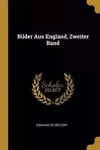 Bilder Aus England, Zweiter Band - De Melfort Edouard