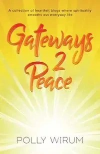 Gateways 2 Peace - Polly Wirum