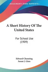 A Short History Of The United States - Edward Channing