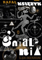 Śnialnia. Śląski underground - Rafał Księżyk