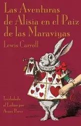 Las Aventuras de Alisia en el Paiz de las Maraviyas - Carroll Lewis