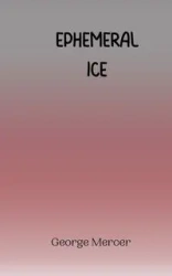 Ephemeral Ice - George Mercer