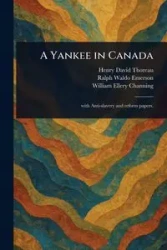 A Yankee in Canada - Henry David Thoreau