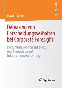 Debiasing von Entscheidungsverhalten bei Corporate Foresight - Mecit Haydar