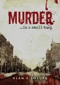 Murder... in a Small Town - Alan Losure
