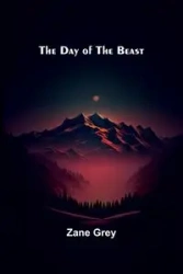 The Day Of The Beast - Zane Grey