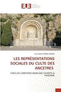 LES REPRÉSENTATIONS SOCIALES DU CULTE DES ANCETRES - Ivan EPANDE NJABEN Vedel