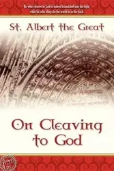 On Cleaving to God - St. Albert the Great