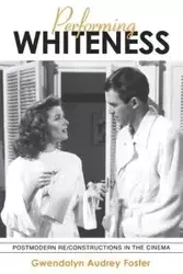 Performing Whiteness - Foster Gwendolyn Audrey