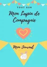 Mon Journal Pour Animaux De Compagnie -  Mon Lapin - Co. Petal Publishing