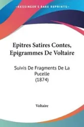Epitres Satires Contes, Epigrammes De Voltaire - Voltaire