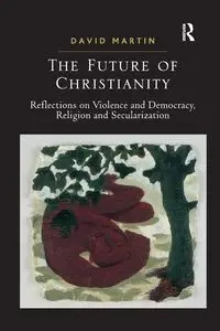 The Future of Christianity - Martin David