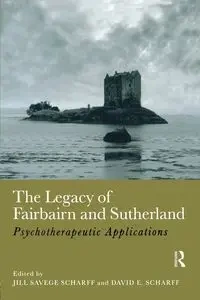 The Legacy of Fairbairn and Sutherland - Scharff Jill Savege